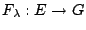 $ F_\lambda:E\to G$
