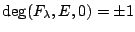 $ \deg(F_\lambda,E,0)=\pm 1$