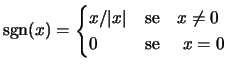 $ \displaystyle{
\mbox{sgn}(x)=\begin{cases}
x/\vert x\vert & \text{se} \quad x\neq 0 \cr
0 & \text{se }\quad x=0
\end{cases}}$