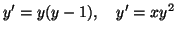 $\displaystyle y' =y(y-1),\quad y'=xy^2$