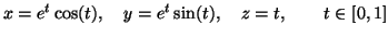 $\displaystyle x=e^t\cos(t),\quad y=e^t\sin(t),\quad z=t,\qquad t\in [0,1]$