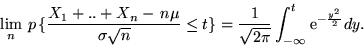 \begin{displaymath}\lim_n \,p\,\{ \frac{X_1+..+X_n -\, n\mu}{\sigma \sqrt{n}} \l...
...{1}{\sqrt{2\pi}} \int_{-\infty}^t {\rm e}^{-\frac{y^2}{2}} dy .\end{displaymath}