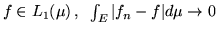 $f \in L_1(\mu)\,,\;\; \int_E \vert f_n - f\vert d\mu \rightarrow 0$