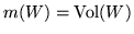 $m(W) = {\rm Vol}(W)$