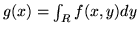 $g(x) = \int_Rf(x,y) dy $