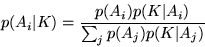 \begin{displaymath}p(A_i\vert K) = \frac{p(A_i)p(K\vert A_i)}{\sum_j p(A_j)p(K\vert A_j)}\end{displaymath}