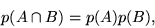 \begin{displaymath}p(A \cap B) =p(A) p(B) ,\end{displaymath}