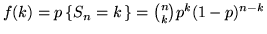 $f(k) = p\,\{ S_n = k\,\} = {n\choose k} p^k (1-p)^{n-k}$