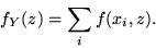 \begin{displaymath}f_Y(z) = \sum_i f(x_i, z).\end{displaymath}