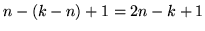 $n-(k-n)+1 = 2n-k+1$