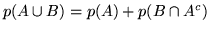 $p(A \cup B) = p(A) + p(B \cap A^c)$