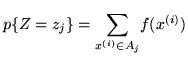 $p\{Z = z_j\} =
{\displaystyle \sum_{x^{(i)}\in A_j}} f(x^{(i)})$