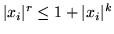 $\vert x_i\vert^r \leq 1 + \vert x_i\vert^k$