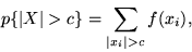 \begin{displaymath}p\{\vert X\vert > c\} = \sum_{\vert x_i\vert>c}f(x_i),\end{displaymath}