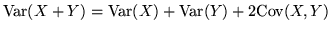 ${\rm Var}(X+Y) = {\rm Var}(X) + {\rm Var}(Y) + 2{\rm Cov}(X,Y)$