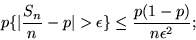 \begin{displaymath}p\{\vert\frac{S_n}{n} - p\vert > \epsilon \} \leq \frac{ p(1-p)}{n\epsilon^2};\end{displaymath}