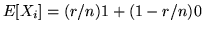 $E[X_i] = (r/n)1 + (1-r/n)0$
