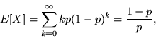 \begin{displaymath}E[X] = \sum_{k=0}^\infty kp(1-p)^k = \frac{1-p}{p},\end{displaymath}