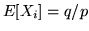 $E[X_i] = q/p$