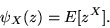 \begin{displaymath}\psi_X(z) = E[z^X] .\end{displaymath}