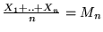 $\frac{X_1+..+X_n}{n} = M_n$