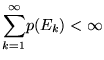 ${\displaystyle \sum_{k=1}^\infty}
p(E_k) < \infty$