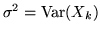 $\sigma^2 = {\rm Var}(X_k)$