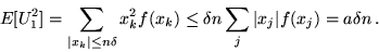 \begin{displaymath}E[U_1^2] =
\sum_{\vert x_k\vert \leq n\delta} x_k^2f(x_k)
\leq \delta n \sum_j\vert x_j\vert f(x_j) = a \delta n\,.\end{displaymath}