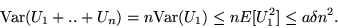 \begin{displaymath}{\rm Var}(U_1+..+U_n) = n {\rm Var}(U_1) \leq n E[U_1^2] \leq a \delta n^2 .\end{displaymath}