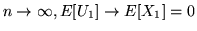 $n \rightarrow \infty, E[U_1] \rightarrow E[X_1] = 0$