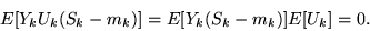 \begin{displaymath}E[Y_k U_k(S_k - m_k)] = E[Y_k(S_k - m_k)]E[U_k] = 0 .\end{displaymath}