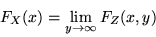 \begin{displaymath}F_X(x) = \lim_{y \rightarrow \infty}F_Z(x,y) \end{displaymath}