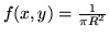 $f(x,y) = \frac{1}{\pi
R^2}$