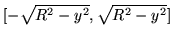 $[-\sqrt{R^2-y^2}, \sqrt{R^2-y^2}]$