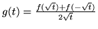 $g(t) = \frac{f(\sqrt{t}) + f(-\sqrt{t})}{2
\sqrt{t}}$