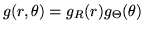 $g(r, \theta) = g_R(r) g_\Theta(\theta)$