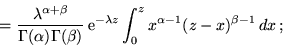 \begin{displaymath}= \frac{\lambda^{\alpha+\beta}}{\Gamma(\alpha) \Gamma(\beta)}...
...m e}^{-\lambda z} \int_0^z x^{\alpha-1} (z-x)^{\beta-1}\,dx \,;\end{displaymath}