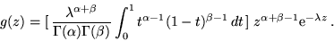 \begin{displaymath}g(z) = [\,\frac{\lambda^{\alpha+\beta}}{\Gamma(\alpha) \Gamma...
...^{\beta-1}\,dt\,]\; z^{\alpha+\beta-1}
{\rm e}^{-\lambda z}\,.\end{displaymath}