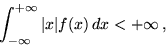 \begin{displaymath}\int_{-\infty}^{+\infty} \vert x\vert f(x)\,dx < +\infty \,,\end{displaymath}