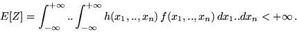 \begin{displaymath}E[Z] = \int_{-\infty}^{+\infty} ..\int_{-\infty}^{+\infty} h(x_1,..,x_n)\,
f(x_1,..,x_n)\,dx_1..dx_n < +\infty \,.\end{displaymath}