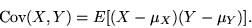 \begin{displaymath}{\rm Cov}(X,Y) = E[(X-\mu_X)(Y-\mu_Y)]. \end{displaymath}