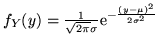 $f_Y(y) =
\frac{1}{\sqrt{2\pi}\sigma}{\rm e}^{-\frac{(y-\mu)^2}{2\sigma^2}}$