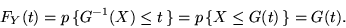 \begin{displaymath}F_Y(t) = p\,\{ G^{-1}(X) \leq t\,\} = p\,\{X \leq G(t)\,\} = G(t).\end{displaymath}