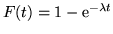 $F(t) = 1 - {\rm e}^{-\lambda t}$