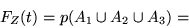 \begin{displaymath}F_Z(t) = p (A_1 \cup A_2 \cup A_3) = \end{displaymath}