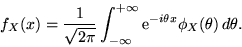 \begin{displaymath}f_X(x) = \frac{1}{\sqrt{2\pi}} \int_{-\infty}^{+\infty}
{\rm e}^{-i\theta x} \phi_X(\theta)\,d\theta .\end{displaymath}