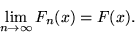 \begin{displaymath}\lim_{n\rightarrow\infty} F_n(x) = F(x) .\end{displaymath}