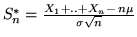 $S_n^* = \frac{X_1+..+X_n -\, n\mu}{\sigma \sqrt{n}}$