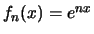 $ f_n(x)=e^{nx}$