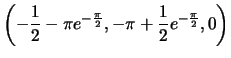 $ \left( -\dfrac12-\pi e^{-\frac\pi2},
-\pi+\dfrac12e^{-\frac\pi2},
0\right)$
